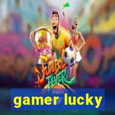 gamer lucky